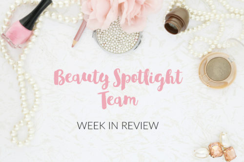 Beauty Spotlight Team Week in Review